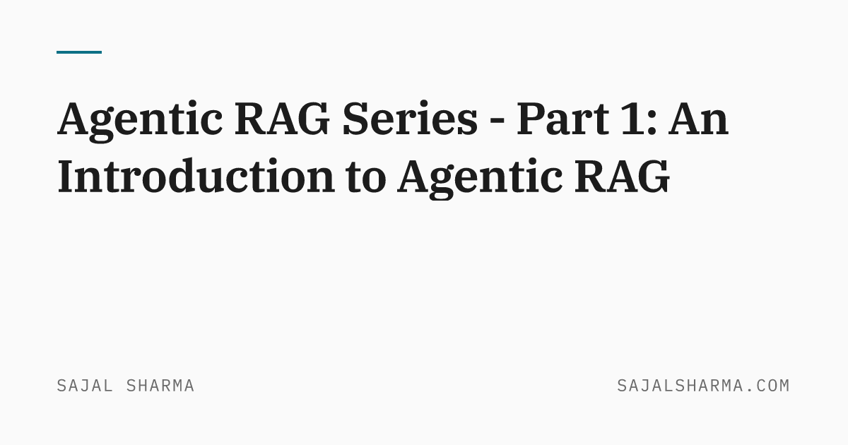 Agentic RAG Series - Part 1: An Introduction to Agentic RAG
